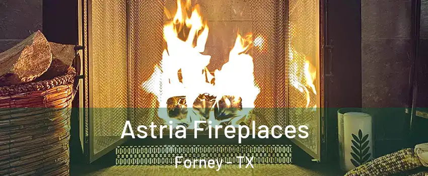  Astria Fireplaces Forney - TX