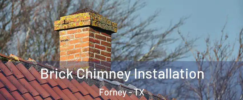  Brick Chimney Installation Forney - TX
