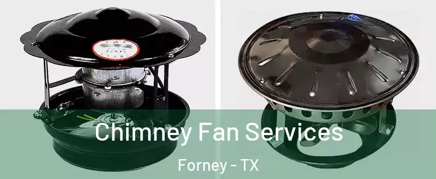  Chimney Fan Services Forney - TX