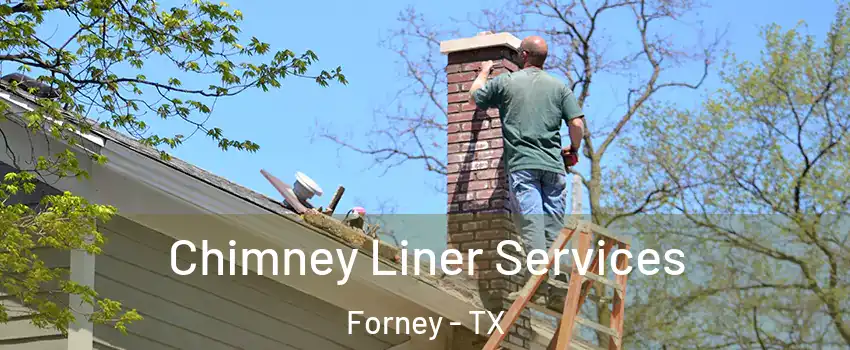  Chimney Liner Services Forney - TX