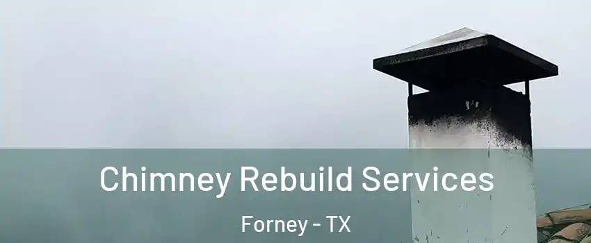  Chimney Rebuild Services Forney - TX
