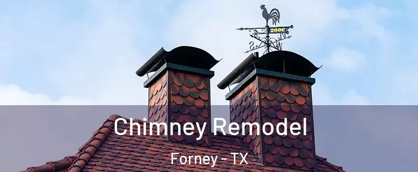  Chimney Remodel Forney - TX