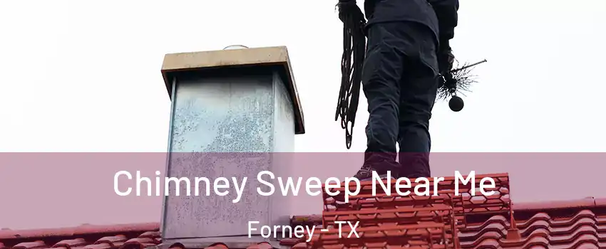  Chimney Sweep Near Me Forney - TX