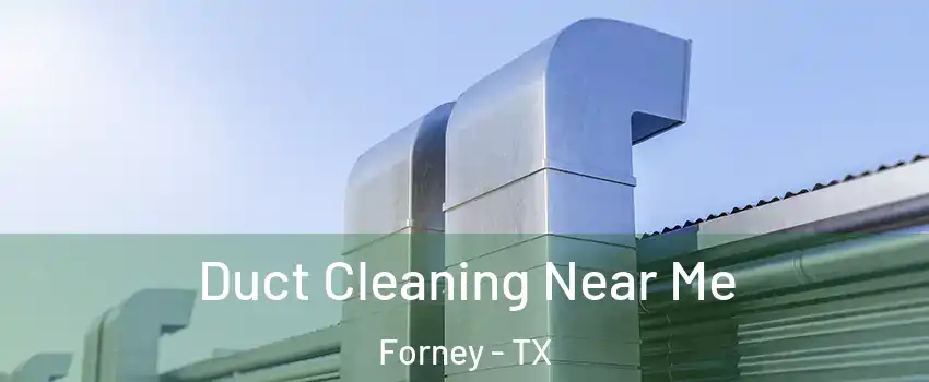  Duct Cleaning Near Me Forney - TX