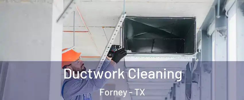  Ductwork Cleaning Forney - TX