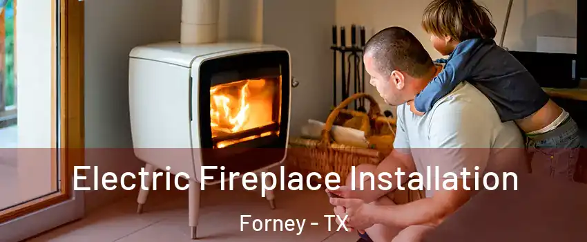  Electric Fireplace Installation Forney - TX