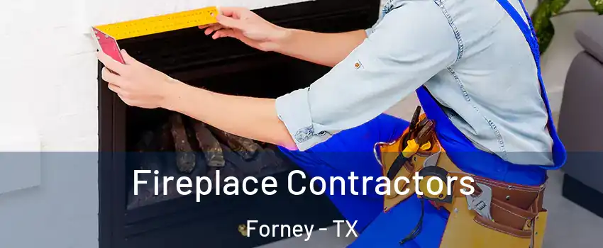 Fireplace Contractors Forney - TX