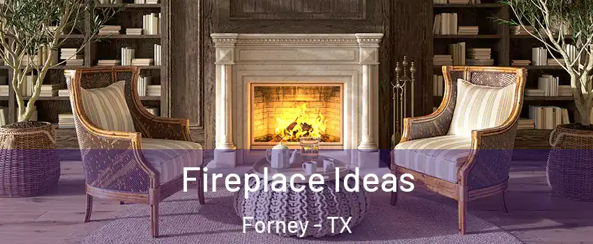  Fireplace Ideas Forney - TX