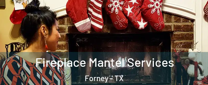  Fireplace Mantel Services Forney - TX