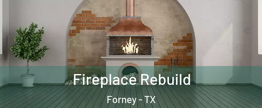  Fireplace Rebuild Forney - TX