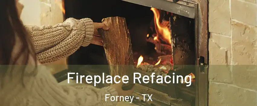  Fireplace Refacing Forney - TX