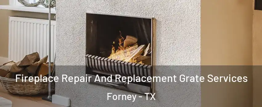  Fireplace Repair And Replacement Grate Services Forney - TX