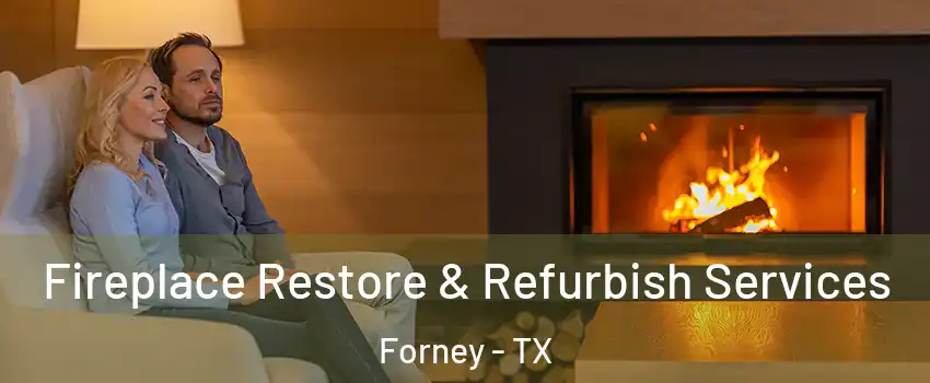  Fireplace Restore & Refurbish Services Forney - TX