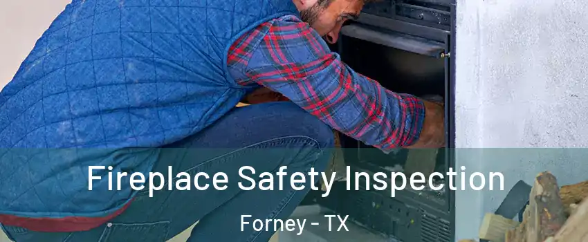  Fireplace Safety Inspection Forney - TX