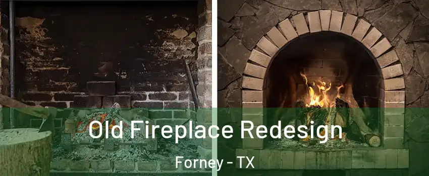  Old Fireplace Redesign Forney - TX