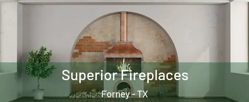  Superior Fireplaces Forney - TX