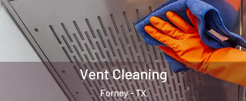  Vent Cleaning Forney - TX