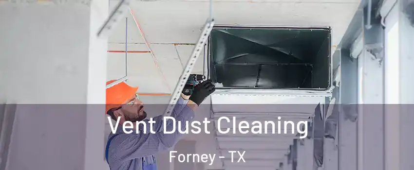  Vent Dust Cleaning Forney - TX